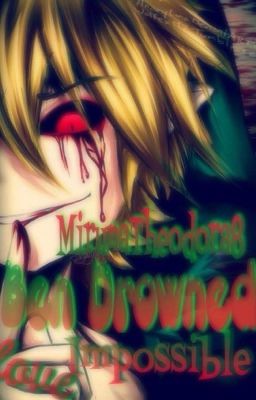 Ben Drowned : Impossible Love
