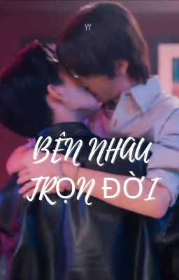 BÊN NHAU TRỌN ĐỜI [H]