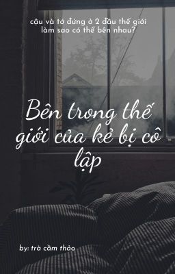 BÊN TRONG THẾ GIỚI CỦA KẺ BỊ CÔ LẬP [TIA NẮNG GIỮA MÀN ĐÊM]