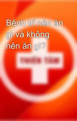 Bệnh trĩ nên ăn gì và không nên ăn gì?