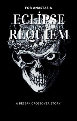 ( Berserk Fanfiction ) Eclipse Requiem: Khúc  cầu hồn dưới nhật thực