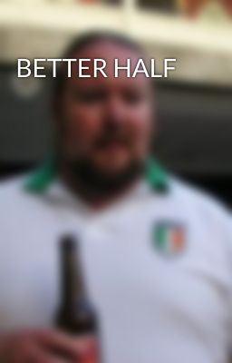 BETTER HALF