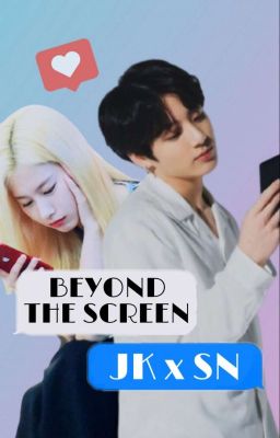 Beyond The Screen  (J.JK x M.SN)