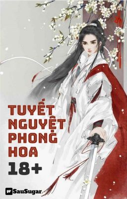 [BH Cao H🍑Edit Hoàn] Tuyết Nguyệt Phong Hoa
