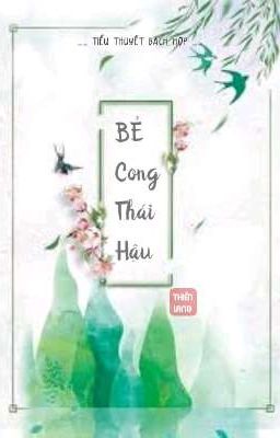 [ BH ] [ CĐ ] [ XK ] Bẻ Cong Thái Hậu _ Thiên Lang 