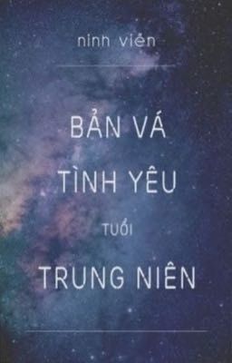 [BH|Edit] Bản Vá Tình Yêu Tuổi Trung Niên - Ninh Viễn