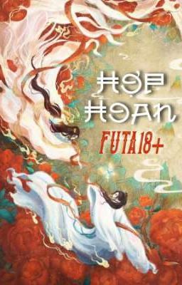 [BH FUTA🍑Edit Hoàn] Hợp Hoan - Lãng Thế Nhân