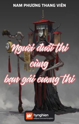 [BH][Hoàn] Người đuổi thi cùng bạn gái cương thi | Nam Phương Thang Viên