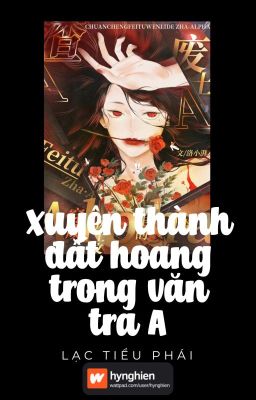 [BH][Hoàn] Xuyên Thành Đất Hoang Trong Văn Tra A | Lạc Tiểu Phái