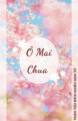 [BH] Ô Mai Chua - Thảo Tửu Đích Khiếu Hoa Tử