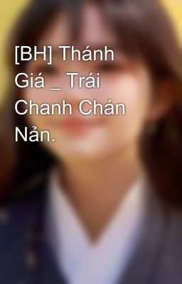 [BH] Thánh Giá _ Trái Chanh Chán Nản.