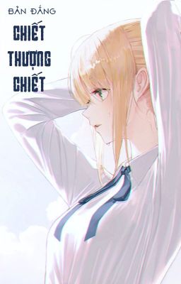 [BHTT - ABO] Chiết thượng chiết - Bản Đắng