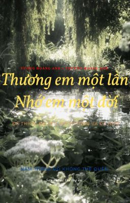 [BHTT - ABO] Thương em một lần. Nhớ em một đời 