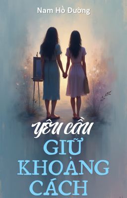 [BHTT] [AI] Yêu Cầu Duy Trì Khoảng Cách - Nam Hồ Đường