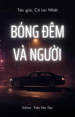 [BHTT] [EDIT] BÓNG ĐÊM VÀ NGƯỜI - CỐ LAI NHẤT