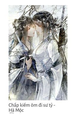 [BHTT] [Edit] CHẤP KIẾM ÔM ĐI SƯ TỶ - Hà Mộc