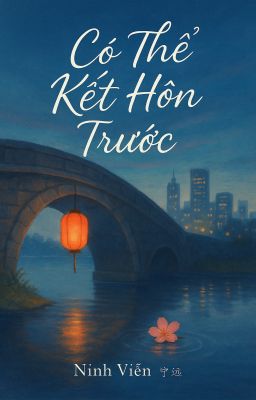 [BHTT][EDIT] Có thể kết hôn trước - Ninh Viễn