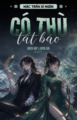 BHTT EDIT | Có Thù Tất Báo