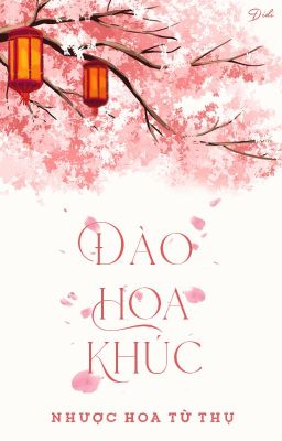 [BHTT - Edit] Đào Hoa Khúc - Nhược Hoa Từ Thụ