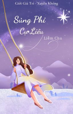 [BHTT-EDIT] [Hoàn] Sủng Phi Cự Liêu - Liễm Chu