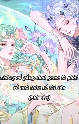 [BHTT - EDIT] Không cố gắng chơi game là phải về nhà thừa kế tài sản - Phi Yến