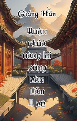 [BHTT-EDIT] Quận chúa nàng lại xông vào Cẩm Y Vệ - Giáng Hàn