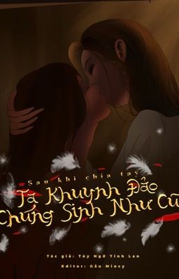 [BHTT][EDIT] Sau khi chia tay ta khuynh đảo chúng sinh như cũ - Tuý Ngữ Tinh Lan