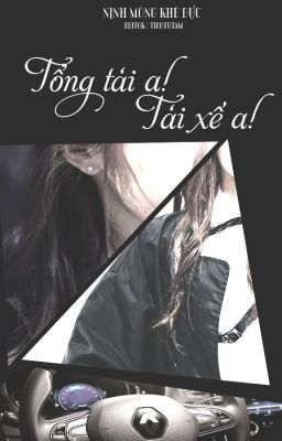 [BHTT] [EDIT] Tổng tài a! Tài xế a!