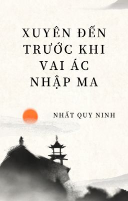 [BHTT] [EDIT] Xuyên Đến Trước Khi Vai Ác Nhập Ma