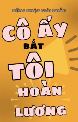 [BHTT] [EDITED] Cô Ấy Bắt Tôi Hoàn Lương - Đông Nhật Giải Phẫu