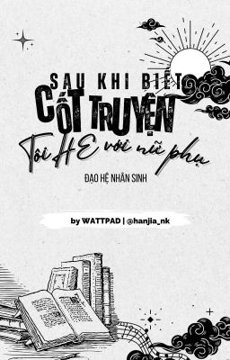 [BHTT] [Edited] Sau Khi Biết Cốt Truyện Tôi HE Với Nữ Phụ - Đạo Hệ Nhân Sinh