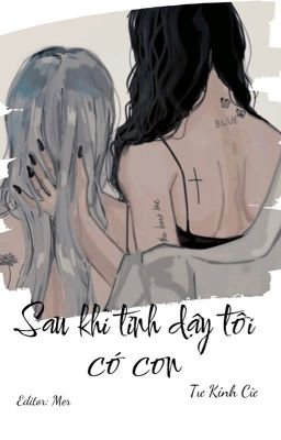 [BHTT-EDITED] Sau khi tỉnh dậy tôi có con