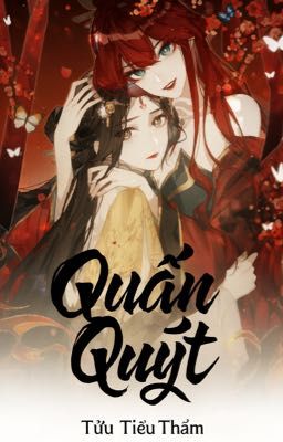 [ BHTT-EDITING] TRIỀN CHI ( QUẤN QUÝT)- TỬU TIỂU THẨM. 