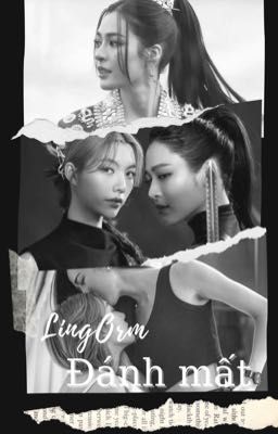 [Bhtt][Fanfic][LingOrm] Đánh mất