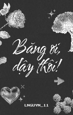 [BHTT] [GL] Băng ơi, dậy thôi!
