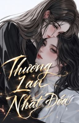 [ BHTT - HOÀN] Thương Lan Nhất Đoá