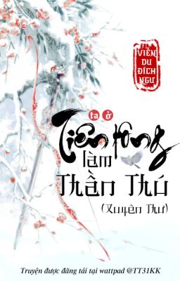 [BHTT-Liên tái] Ta ở Tiên tông làm Thần Thú - Viễn Du Đích Ngư