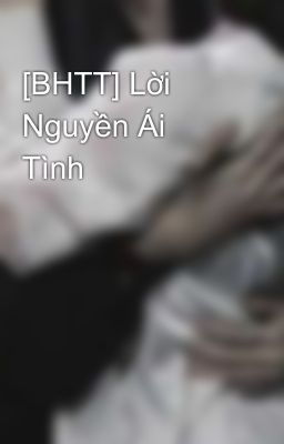 [BHTT] Lời Nguyền Ái Tình