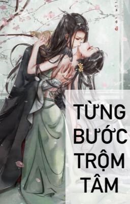 [BHTT][NP][Editing] Từng Bước Trộm Tâm