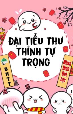 [BHTT] [QT] Đại Tiểu Thư Thỉnh Tự Trọng - Nhàn Đình Bút Lạc