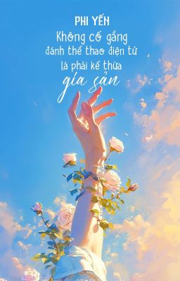 [BHTT - QT] Không cố gắng đánh thể thao điện tử là phải kế thừa gia sản!