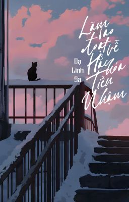 [BHTT - QT] Làm sao đoạt về hắc hóa tiền nhậm - Dạ Linh Sa