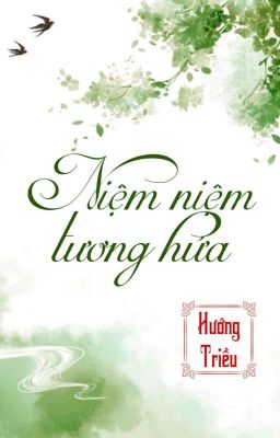 [BHTT] [QT] Niệm Niệm Tương Hứa - Hướng Triều