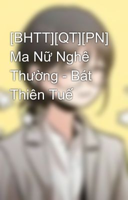 [BHTT][QT][PN] Ma Nữ Nghê Thường - Bát Thiên Tuế