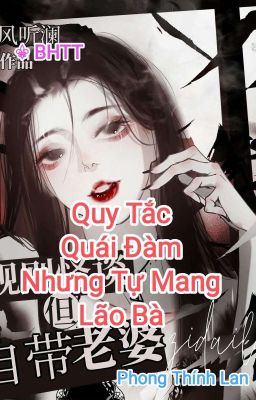 BHTT - QT Quy Tắc Quái Đàm Nhưng Tự Mang Lão Bà - Phong Thính Lan