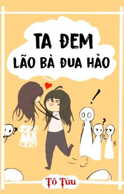 [BHTT] [QT] Ta Đem Lão Bà Đua Hảo - Tô Tửu