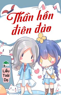 [BHTT] [QT] Thần Hồn Điên Đảo - Liễu Toái Dạ