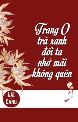 [BHTT] [QT] Trang O Trà Xanh Đối Ta Nhớ Mãi Không Quên - Lai Cảng