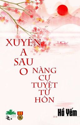 [BHTT] [QT] Xuyên A Sau O Nàng Cự Tuyệt Từ Hôn - Hồ Yếm