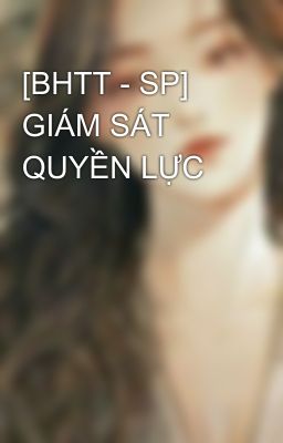 [BHTT - SP] GIÁM SÁT QUYỀN LỰC